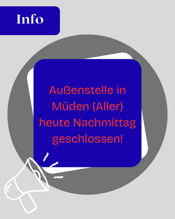 Bild vergr&ouml;&szlig;ern: Außenstellen Müden geschlossen!